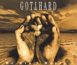 Gotthard : He Ain't Heavy ....